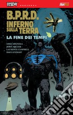 B.P.R.D. Inferno sulla Terra. Vol. 13: La fine dei tempi libro