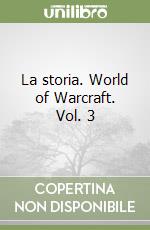 La storia. World of Warcraft. Vol. 3 libro