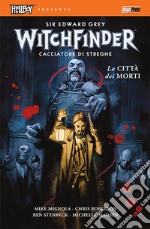 La città dei morti. Hellboy presenta Witchfinder. Vol. 4