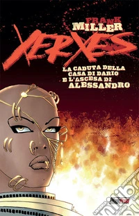 Xerxes. La caduta della casa di Dario e l'ascesa di Alessandro. Vol. 1 libro