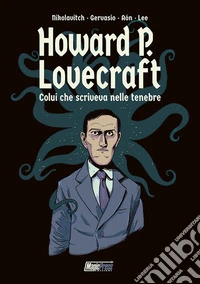 H.P. Lovecraft: colui che scriveva nelle tenebre libro