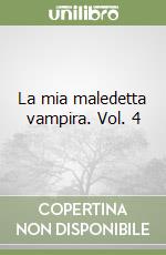 La mia maledetta vampira. Vol. 4 libro