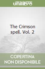 The Crimson spell. Vol. 2 libro