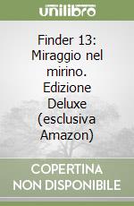 Finder 13: Miraggio nel mirino. Edizione Deluxe (esclusiva Amazon) libro