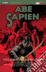 Vite perdute e altre storie. Abe Sapien. Vol. 9 libro