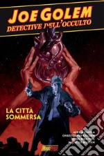 Joe Golem. Detective dell'occulto. Vol. 3: La città sommersa libro