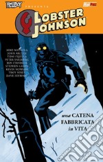 Una catena fabbricata in vita. Lobster Johnson. Vol. 6 libro