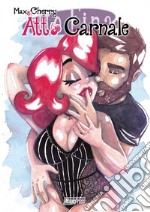 Atto carnale. Max & Cherry libro