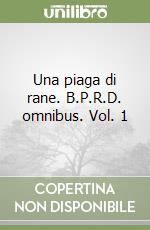 Una piaga di rane. B.P.R.D. omnibus. Vol. 1 libro