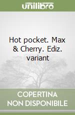 Hot pocket. Max & Cherry. Ediz. variant libro