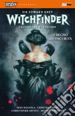 Il regno dell'oscurità. Hellboy presenta Witchfinder. Vol. 6 libro