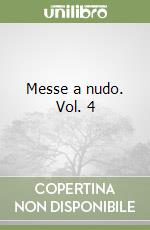 Messe a nudo. Vol. 4 libro