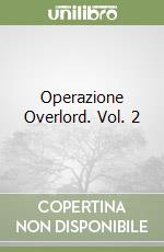 Operazione Overlord. Vol. 2