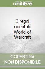 I regni orientali. World of Warcraft libro