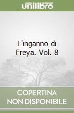 L'inganno di Freya. Vol. 8 libro