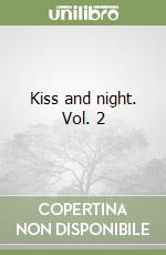 Kiss and night. Vol. 2