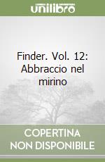 Finder. Vol. 12: Abbraccio nel mirino libro