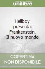 Hellboy presenta: Frankenstein. Il nuovo mondo libro