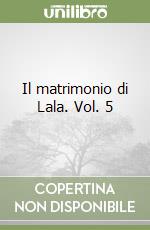 Il matrimonio di Lala. Vol. 5 libro