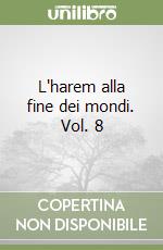 L'harem alla fine dei mondi. Vol. 8 libro