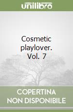 Cosmetic playlover. Vol. 7