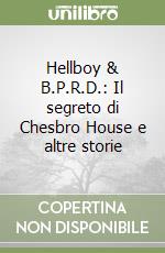 Hellboy & B.P.R.D.: Il segreto di Chesbro House e altre storie libro