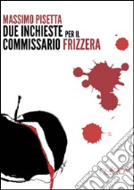 Due inchieste del commissario Frizzera libro