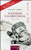 Il ciliegio e la montagna libro di Cavarra Emanuele