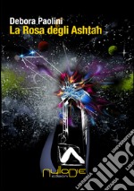 La prescelta. La rosa degli Ashtah libro