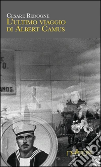 L'ultimo viaggio di Albert Camus e altri taccuini libro