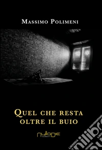 Quel che resta oltre il buio