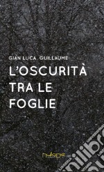 L'oscurità tra le foglie libro