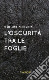 L'oscurità tra le foglie libro