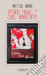 Episodi fugaci di caos innocente libro