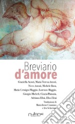 Breviario d'amore. Saggi, commenti e liriche. Ediz. italiana, inglese e spagnola libro