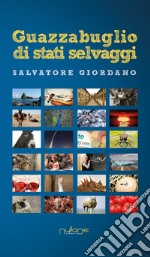 Guazzabuglio di stati selvaggi libro