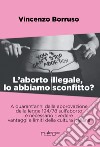 L'aborto illegale, lo abbiamo sconfitto? libro di Borruso Vincenzo