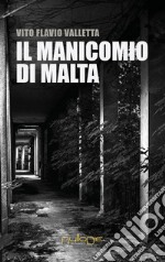 Il manicomio di Malta libro