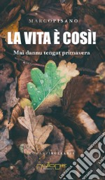 La vita è così! Mai dannu tengat primavera libro