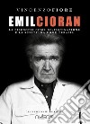 Emil Cioran. La filosofia come de-fascinazione e la scrittura come terapia libro di Fiore Vincenzo