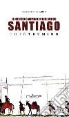 Il nostro cammino in bici. Verso Santiago de Compostela libro