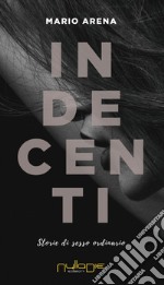 Indecenti. Storie di sesso ordinario