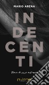 Indecenti. Storie di sesso ordinario libro