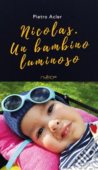 Nicolas. Un bambino luminoso libro