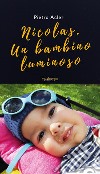 Nicolas. Un bambino luminoso libro