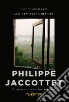 Philippe Jaccottet. Un poeta «qui creuse dans la brume» libro