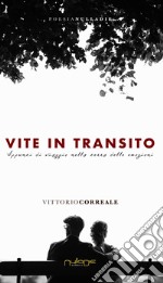 Vite in transito. Appunti di viaggio nella terra delle emozioni libro