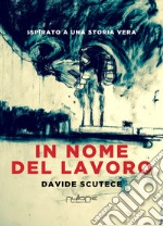 In nome del lavoro libro