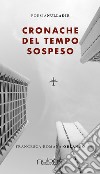 Cronache del tempo sospeso libro di Orlando Francesca Romana