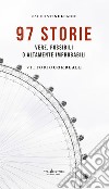 97 storie. Vere, possibili o altamente improbabili libro